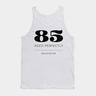 Funny 85th Birthday Quote - Aged to Perfection Tank Top